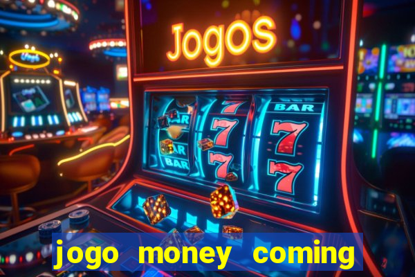 jogo money coming paga mesmo